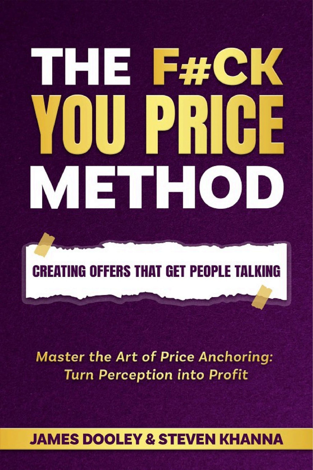 Cover of The F*ck You Price Method: Creating Offers That Get People Talking by James Dooley and Steven Khanna; the cover prints the title as THE F#CK YOU PRICE METHOD